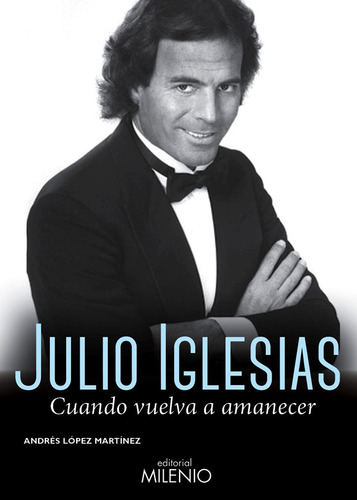 Julio Iglesias Cuando Vuelva A Amanecer