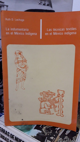 La Indumentaria En El Mexico Indigena - Ruth Lechuga
