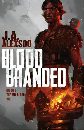 Blood Branded, De Alexsoo, J. A.. Editorial Lightning Source Inc, Tapa Blanda En Inglés