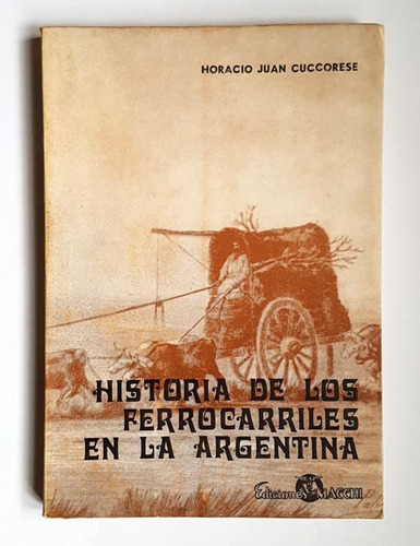 Historia De Los Ferrocarriles En La Argentina, H. Cuccorese