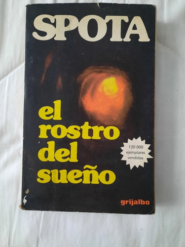 El Rostro Del Sueño Luis Spota Grijalbo 24a Edicion