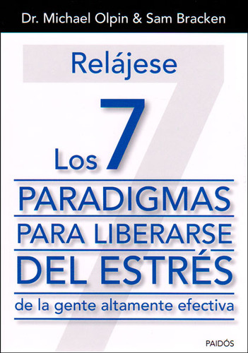 Relájese 7 Paradigmas Para Liberarse Del Estres, De Michael Olpin. Editorial Paidós, Tapa Blanda En Español