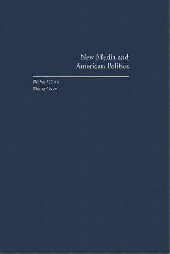 New Media And American Politics, De Richard Davis. Editorial Oxford University Press Inc, Tapa Dura En Inglés