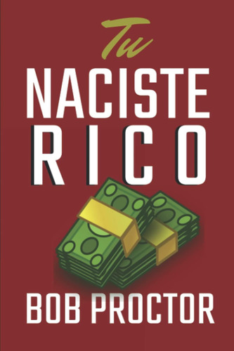 Libro: Tu Naciste Rico (spanish Edition)