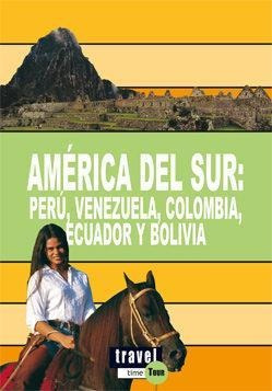 America Del Sur: Peru, Venezuela, Colombia, Ecuador Y Bolivi