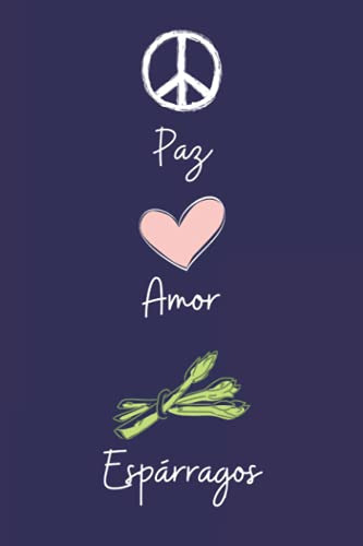 Paz Amor Esparragos: Cuaderno De Notas Diario Con 110 Pagin