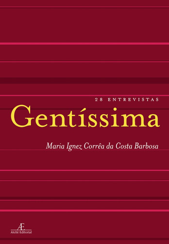 Gentíssima: 28 entrevistas, de Barbosa, Maria Ignez Corrêa da Costa. Editora Ateliê Editorial Ltda - EPP, capa mole em português, 2007
