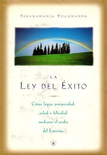 Ley Del Exito, La - Yogananda, Paramahansa, de Yogananda Paramahansa. Editorial SELF REALIZATION FELLOWSHIP en español