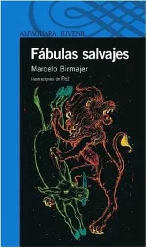 Fabulas Salvajes - Marcelo Birmajer - Alfaguara