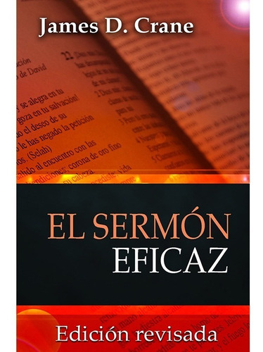 El Sermón Eficaz Edición Revisada ( James D. Crane )
