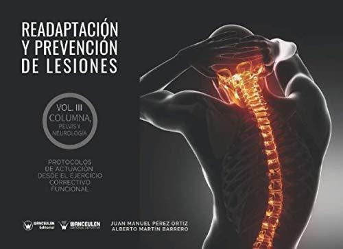 Readaptación Y Prevención De Lesiones. Volumen Iii: Columna, Pelvis Y Neurología, De Pérez Ortiz, Juan Manuel. Wanceulen Editorial S L, Tapa Blanda En Español, 2020