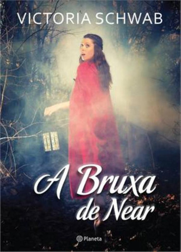 A Bruxa de near, de Schwab, Victoria. Editora Planeta do Brasil Ltda., capa mole em português, 2013