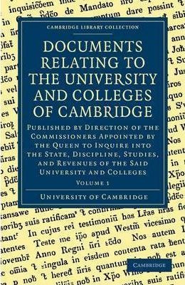 Documents Relating To The University And Colleges Of Camb...