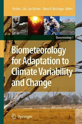 Biometeorology For Adaptation To Climate Variability And Change, De Kristie L. Ebi. Editorial Springer Verlag New York Inc, Tapa Dura En Inglés