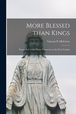Libro More Blessed Than Kings; Essays On Certain Minor Ch...