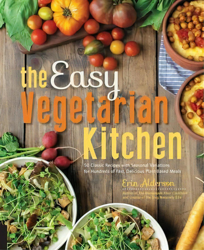 The Easy Vegetarian Kitchen, De Erin Alderson. Editorial Fair Winds Press, Tapa Blanda En Inglés