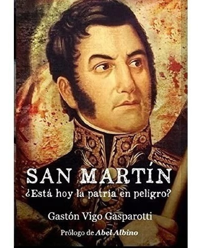 San Martín ¿está Hoy La Patria En Peligro?