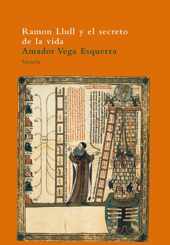 Ramon Llull Y El Secreto De La Vida Amador Vega Ed Siruela