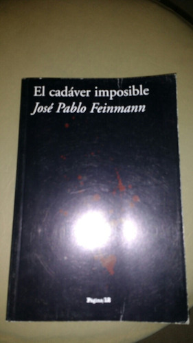 El Cadaver Imposible Jose Pablo Feinmann Pagina 12 Casa92