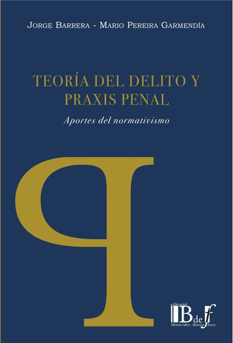 Teoria Del Delito Y Praxis Penal - Barrera, Pereira Garmendi