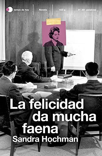 La Felicidad Da Mucha Faena, De Sandra Hochman. Editorial Ediciones Temas De Hoy, Tapa Blanda En Español, 2021