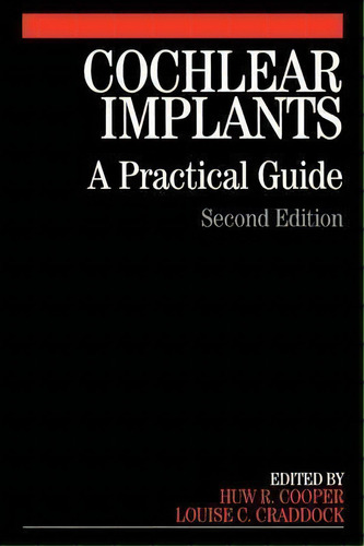 Cochlear Implants : A Practical Guide, De Huw Cooper. Editorial John Wiley And Sons Ltd, Tapa Blanda En Inglés