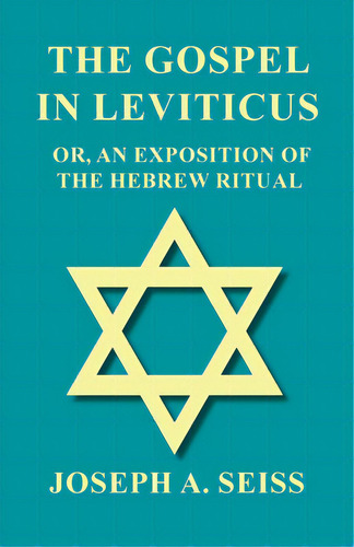 The Gospel In Leviticus - Or, An Exposition Of The Hebrew Ritual, De Seiss, Joseph Augustus. Editorial Obscure Pr, Tapa Blanda En Inglés