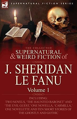 The Collected Supernatural And Weird Fiction Of J. Sherid...