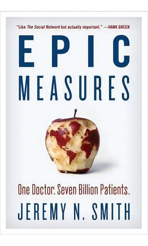 Epic Measures : One Doctor. Seven Billion Patients., De Jeremy N. Smith. Editorial Harpercollins Publishers Inc, Tapa Blanda En Inglés, 2017