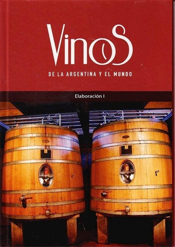 Vinos De La Argentina Y El Mundo. Elaboracion I, De Menendez, Pablo. Editorial Aguilar, Altea, Taurus, Alfaguara