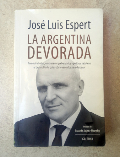 La Argentina Devorada, José Luis Espert, Galerna, V. Crespo 