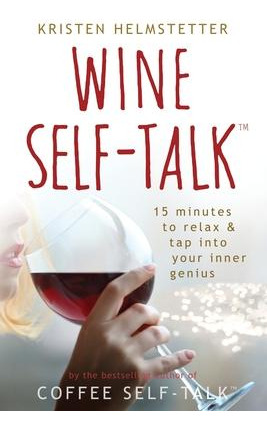 Libro Wine Self-talk : 15 Minutes To Relax & Tap Into You...