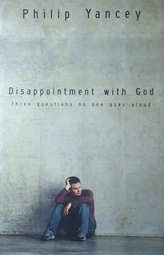 Disappointment With God - Philip Yancey