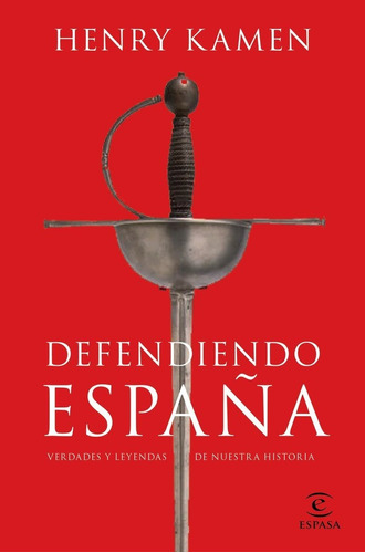 Defendiendo Espaãâa, De Henry Kamen. Editorial Espasa En Español