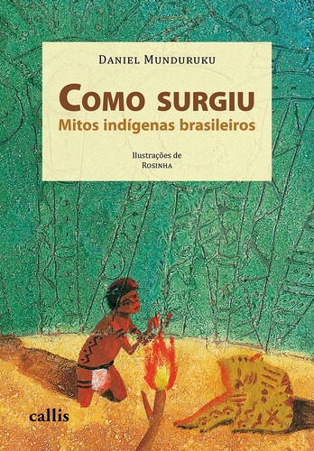 Como Surgiu: Mitos Indígenas Brasileiros, de Munduruku, Daniel. Callis Editora Ltda., capa mole em português, 2011