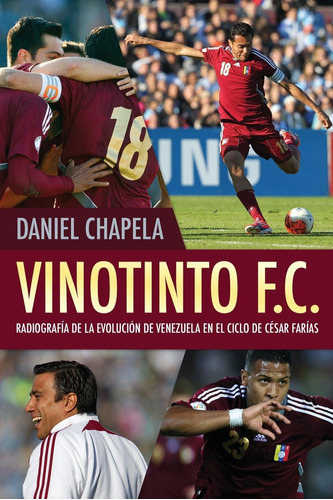 Libro: Vinotinto F.c .: Radiografía De La Evolución De En El