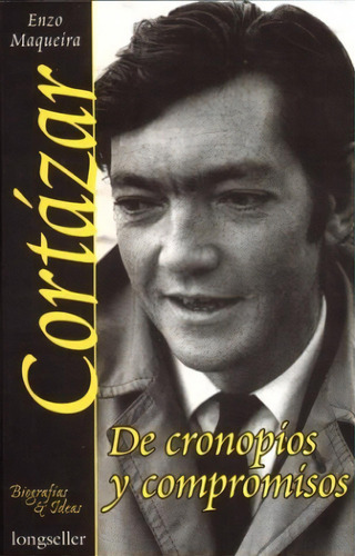 Cortazar, De Cronopios Y Compromisos, De Maqueira, Enzo. Editorial Longseller, Tapa Blanda, Edición 1 En Español