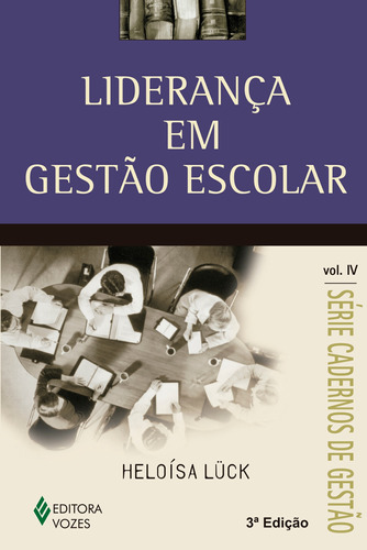 Liderança em gestão escolar Vol. IV, de Lück, Heloísa. Editora Vozes Ltda., capa mole em português, 2014