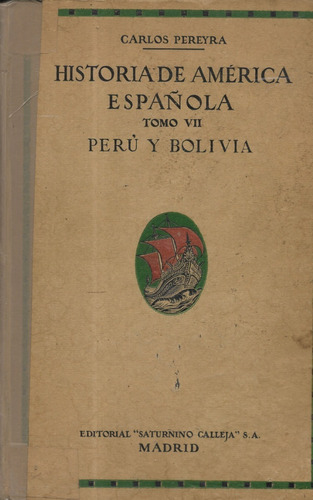 Historia De América Española Tomo V I I / Carlos Pereyra