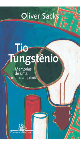 Tio Tungstênio: Tio Tungstênio, De Sacks, Oliver. Editorial Companhia Das Letras, Tapa Mole, Edición 2002-01-01 00:00:00 En Português