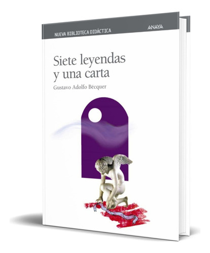 Siete Leyendas Y Una Carta, De Gustavo Adolfo Becquer. Editorial Anaya, Tapa Blanda En Español, 2001