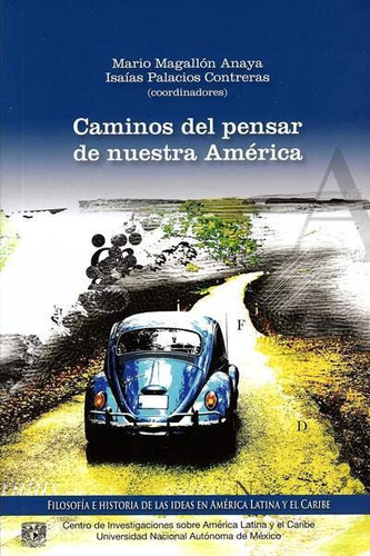 Caminos Del Pensar De Nuestra América, De Mario Magallón Anaya, Isaías Palacios Treras. Editorial Mexico-silu, Tapa Blanda, Edición 2018 En Español