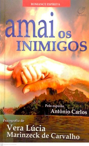 Livro Amai Os Inimigos (2002 - Capas Com Mãos) - Carvalho, Vera Lúcia Marinzeck [2002]