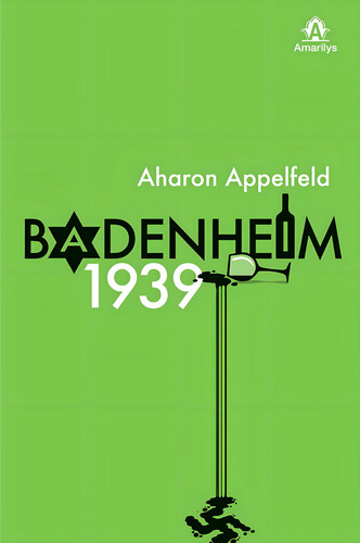 Badenheim 1939, de Appelfeld, Aharon. Editorial Amarilys Editora, capa mole em português, 2012