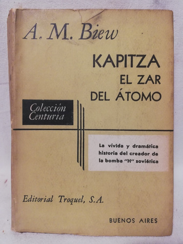 Kapitza,el Zar Del Atomo, A M Biew,1956, Troquel S A