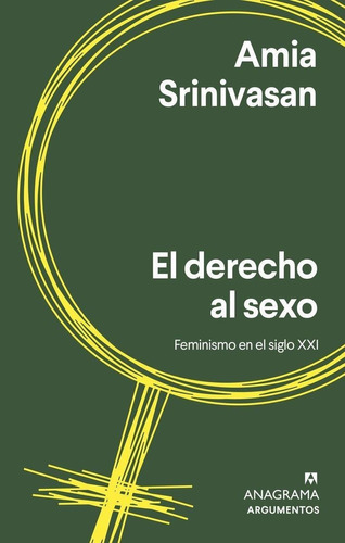 Libro: El Derecho Al Sexo. Srinivasan, Amia. Anagrama