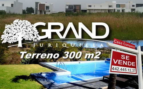 En Venta Terreno Plano En Grand Juriquilla, 300 M2 - Alberca