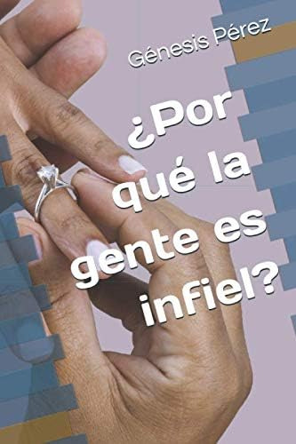 Libro: ¿por Qué La Gente Es Infiel? (spanish Edition)