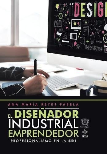 Libro : El Diseñador Industrial Emprendedor: Profesional