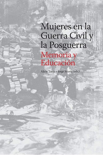 Libro: Mujeres En La Guerra Civil Y La Posguerra. Memoria Y 